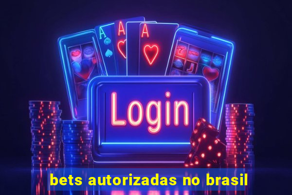 bets autorizadas no brasil